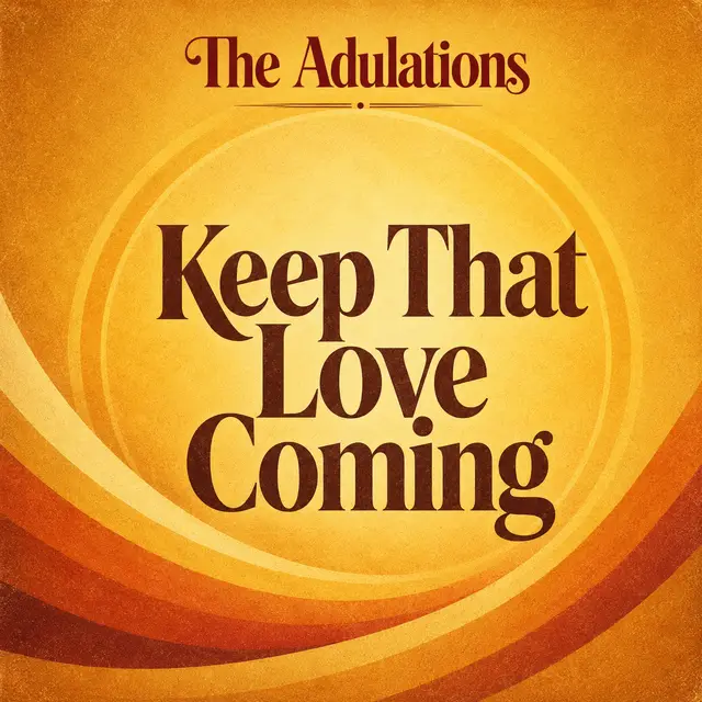 Keep That Love Coming by The Adulations